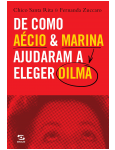 De Como Acio e Marina Ajudaram a Eleger Dilma